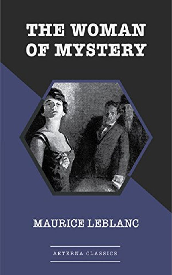 Cover Art for B07CGXKJHR, The Woman of Mystery by Maurice Leblanc