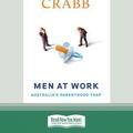 Cover Art for 9780369354617, Men at Work: Australia's Parenthood Trap by Annabel Crabb