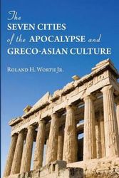 Cover Art for 9781532686030, The Seven Cities of the Apocalypse and Greco-Asian Culture by Worth Jr., Roland H.
