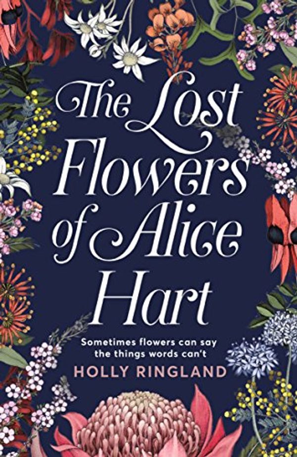 Cover Art for B078WWF4J7, The Lost Flowers of Alice Hart by Holly Ringland