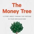 Cover Art for 9780593188712, The Money Tree: A Story About Finding the Fortune in Your Own Backyard by Chris Guillebeau