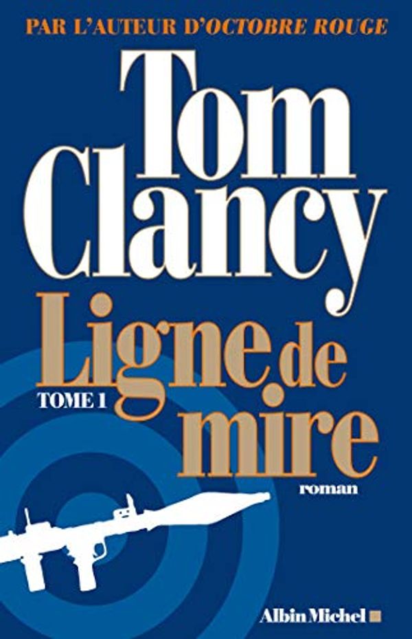 Cover Art for 9782226244260, Ligne de mire, Tome 1 : by Tom Clancy