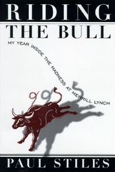 Cover Art for 9780812927894, Riding the Bull:: My Year in the Madness at Merrill Lynch by Paul Stiles