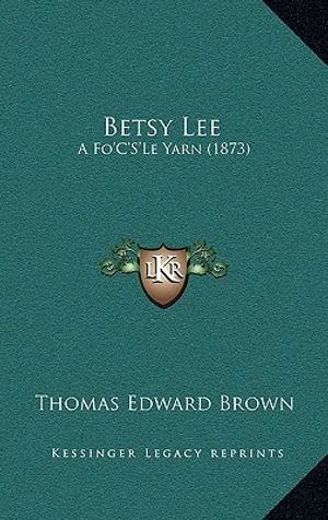 Cover Art for 9781164688099, Betsy Lee by Thomas Edward Brown