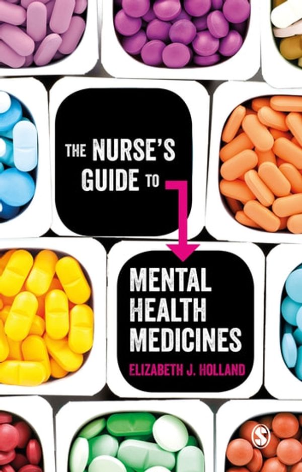 Cover Art for 9781526450340, The Nurse's Guide to Mental Health Medicines by Elizabeth Jane Holland