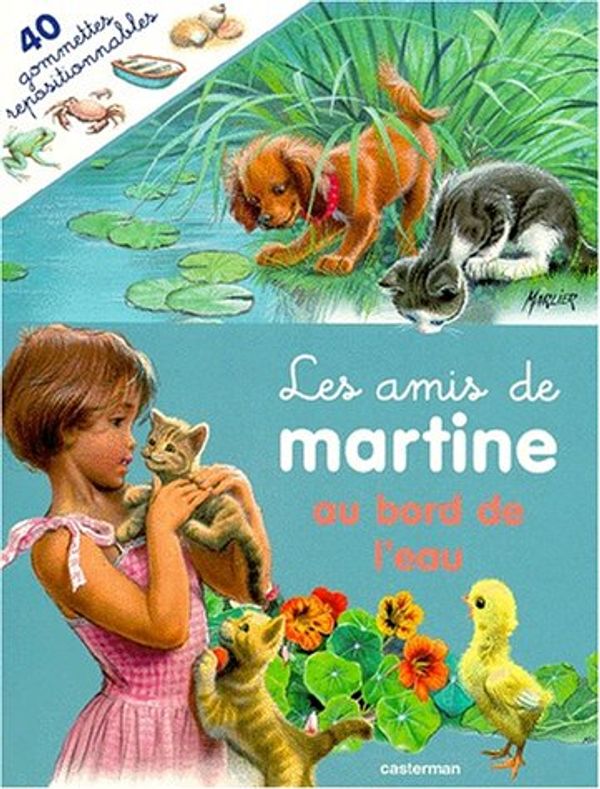 Cover Art for 9782203106345, Les Amis De Martine (Avec 40 Gommettes Repositionnables): Les Amis De Martine Au Bord De L'Eau (DERIVES) by delahaye/marlier gilbert/marcel