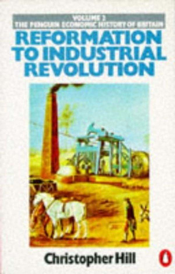 Cover Art for 9780140137484, Reformation to Industrial Revolution by Christopher Hill