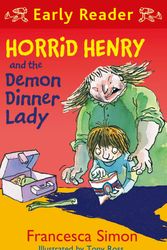 Cover Art for 9781444001204, Horrid Henry Early Reader: Horrid Henry and the Demon Dinner Lady: Book 21 by Tony Ross