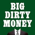 Cover Art for B084V7QPJR, Big Dirty Money by Jennifer Taub