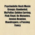 Cover Art for 9781156726921, Psychedelic Rock Music Groups: Hawkwind, Mo?ollar, Golden Earring, Pink Floyd, Os Mutantes, Jenova Reunion, Mandragora, a Passing Fancy by Source Wikipedia, Books, LLC, LLC Books
