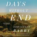 Cover Art for 9781504796552, Days Without End: Library Edition by Sebastian Barry