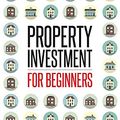 Cover Art for 9781484116272, Property Investment for Beginners: A Property Geek guide by Rob Dix
