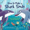Cover Art for 9781492694724, How to Make a Shark Smile by Shawn Achor