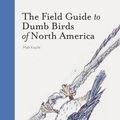 Cover Art for 9781452174037, The Field Guide to Dumb Birds of America by Matt Kracht