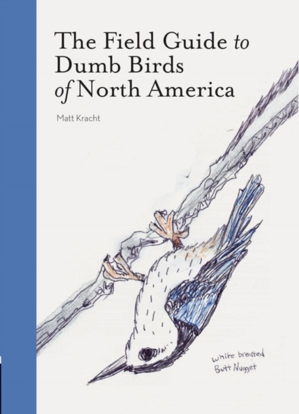 Cover Art for 9781452174037, The Field Guide to Dumb Birds of America by Matt Kracht