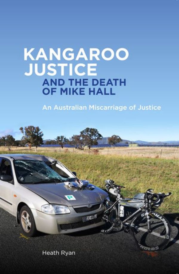 Cover Art for 9780734641434, Kangaroo Justice and the Death of Mike Hall by Heath Ryan