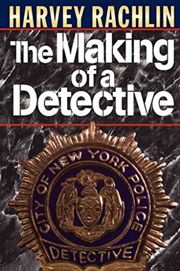 Cover Art for 9780393037975, The Making of a Detective by Harvey Rachlin