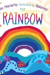 Cover Art for 9781760297794, The Rainbow by Ros Moriarty
