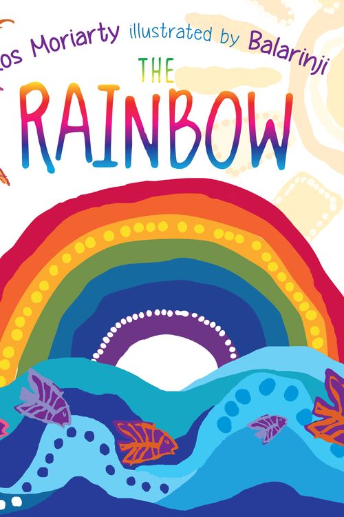 Cover Art for 9781760297794, The Rainbow by Ros Moriarty