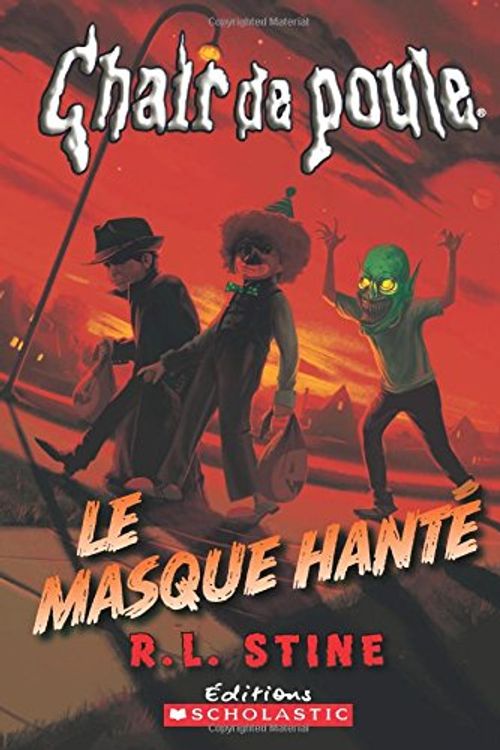 Cover Art for 9781443145800, Chair de Poule: Le Masque Hant? by R. L. Stine