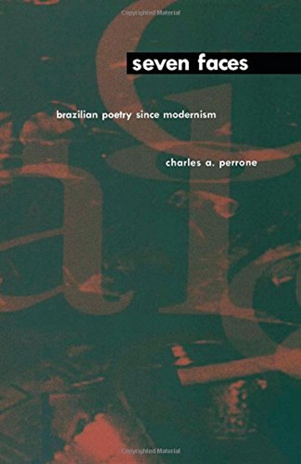 Cover Art for 9780822318149, Seven Faces: Brazilian Poetry Since Modernism by Charles A. Perrone