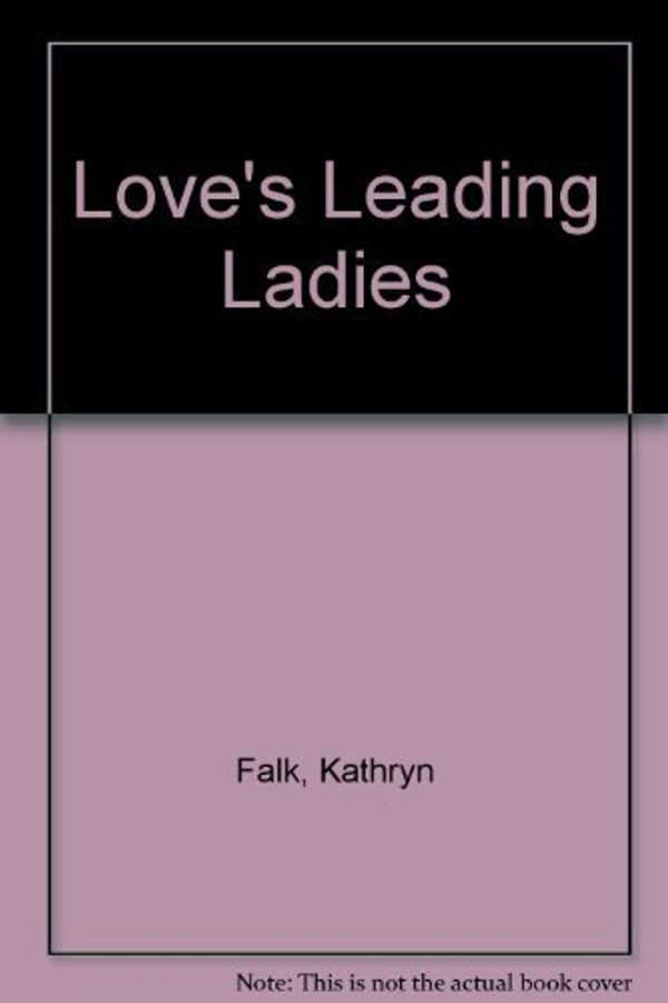 Cover Art for 9780523415253, Love's Leading Ladies by Kathryn Falk