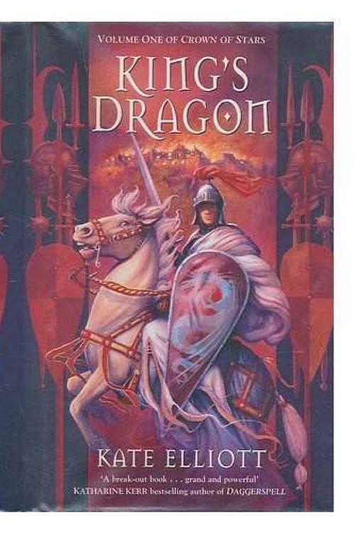Cover Art for 9780099255369, King's Dragon by Kate Elliott