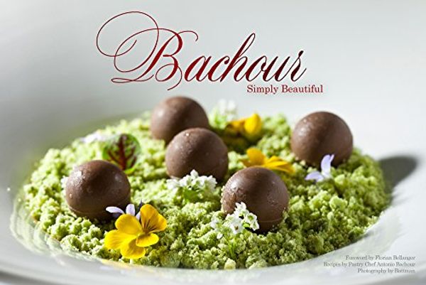 Cover Art for 9780933477391, Bachour Simply Beautiful by Antonio Bachour, Battman