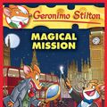 Cover Art for 9781338035483, Magical Mission (Geronimo Stilton #64) by Geronimo Stilton