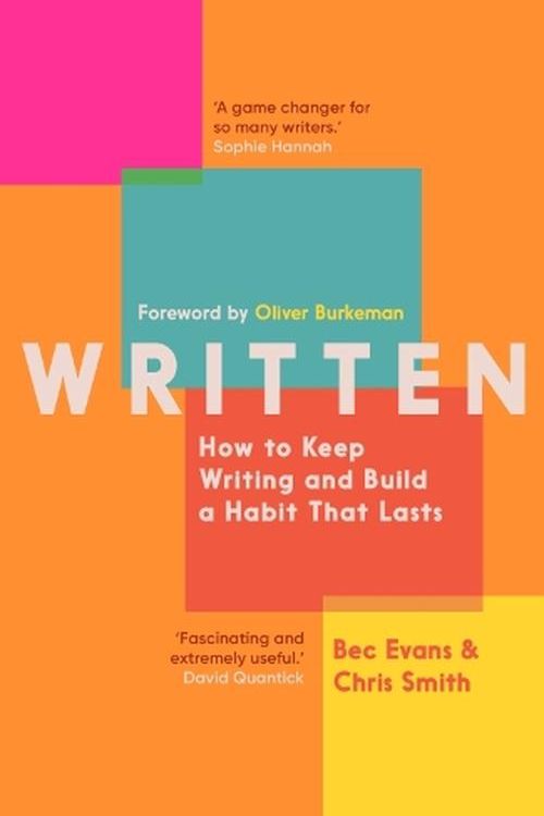 Cover Art for 9781785789052, Written: How to Keep Writing and Build a Habit That Lasts by Chris Smith
