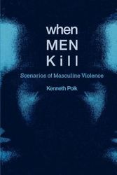 Cover Art for 9780521468084, When Men Kill: Scenarios of Masculine Violence by Kenneth Polk