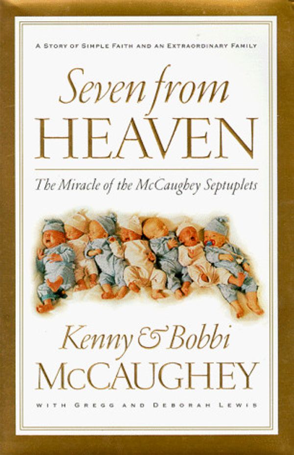 Cover Art for 9780785270492, Seven from Heaven by Kenny McCaughey, Bobbi McCaughey, Gregg Lewis, Deborah Shaw Lewis