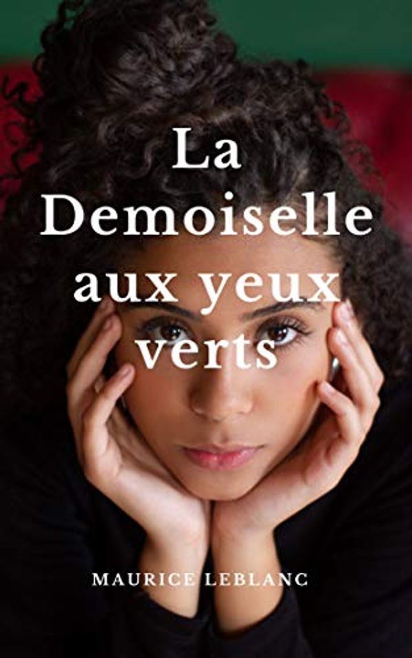 Cover Art for B089VVRPVK, La Demoiselle aux yeux verts by Maurice Leblanc