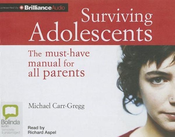 Cover Art for 9781743156223, Surviving Adolescents by Carr-Gregg, Michael