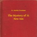 Cover Art for 9789635229451, The Mystery of 31 New Inn by R. Austin Freeman