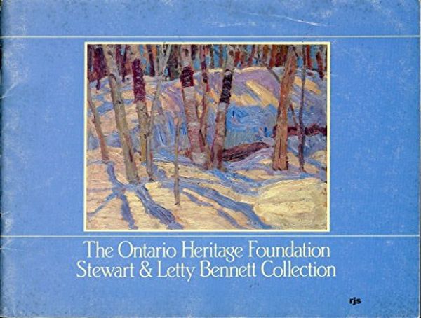 Cover Art for 9780920810163, The Ontario Heritage Foundation, Stewart & Letty Bennett collection: On loan to the University of Guelph collection at the Macdonald Stewart Art ... the Tom Thomson Memorial Gallery, Owen Sound by Ontario Heritage Foundation