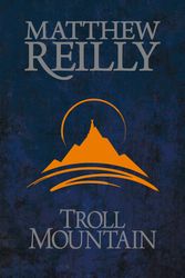 Cover Art for 9781743537053, Troll Mountain by Matthew Reilly