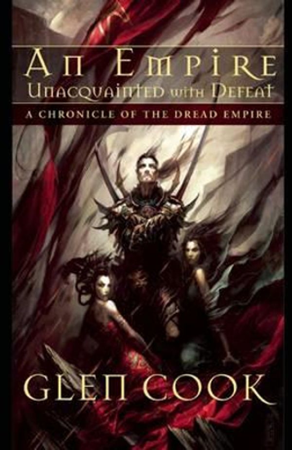 Cover Art for 9781597801881, An Empire Unacquainted with Defeat by Glen Cook