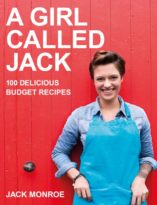 Cover Art for 9780718178949, A Girl Called Jack: 100 delicious budget recipes by Jack Monroe