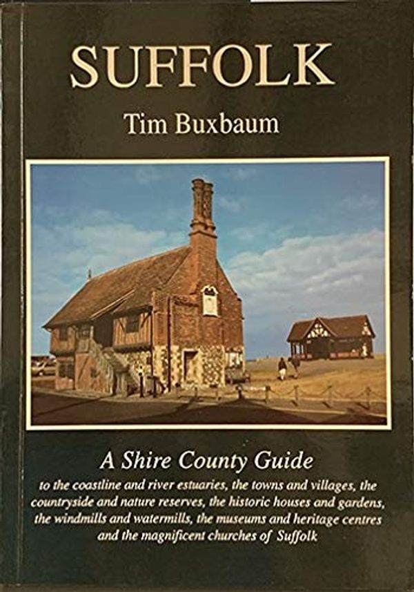 Cover Art for 9780747803195, Suffolk (Shire County Guides) by Tim Buxbaum