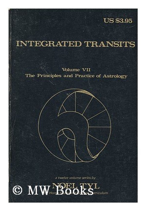 Cover Art for 9780875428062, Integrated Transits (The Principles and Practice of Astrology, Vol. 7) by Tyl, Noel