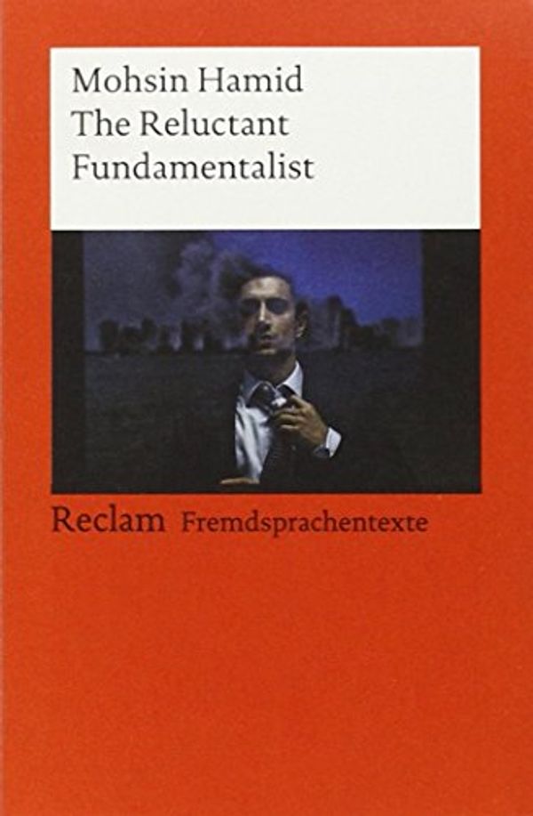 Cover Art for 9783150198766, The Reluctant Fundamentalist by Mohsin Hamid