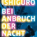 Cover Art for 9783641027841, Bei Anbruch der Nacht by Kazuo Ishiguro