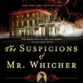Cover Art for 9780802779298, The Suspicions of Mr. Whicher: A Shocking Murder and the Undoing of a Great Victorian Detective by Kate Summerscale