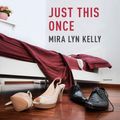 Cover Art for 9781441733740, Just This Once by Mira Lyn Kelly