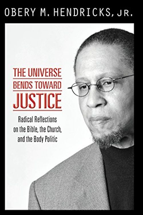 Cover Art for 9781570759406, The Universe Bends Toward Justice by Obery M. Hendricks