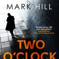 Cover Art for 9780751563238, Two O'Clock Boy: 'A fantastic debut: dark, addictive and original' Robert Bryndza, author of The Girl in the Ice by Mark Hill