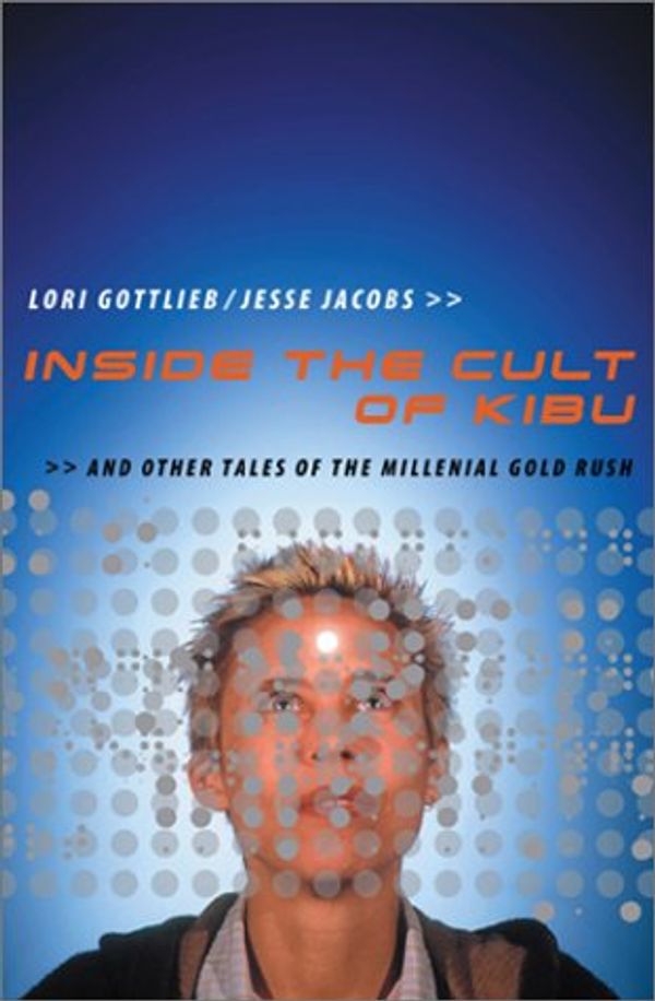 Cover Art for B000H2MFMW, Inside The Cult Of Kibu: And Other Tales Of The Millennial Gold Rush by Lori Gottlieb (2002-07-23) by Lori Gottlieb;Jesse Jacobs