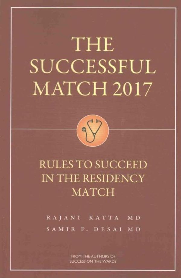Cover Art for 9781937978075, The Successful Match 2017: Rules for Success in the Residency Match by Rajani, M.D. Katta