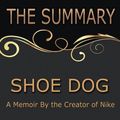 Cover Art for 9781387064120, The Summary of Shoe Dog: A Memoir By the Creator of Nike: Based on the Book by Phil Knight by Goldmine Reads